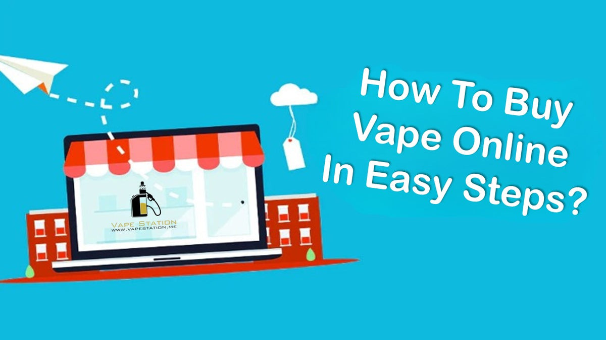 Buy Vape Online In Easy Steps Vape Station Buy Vape Online In Easy Steps Vape Station