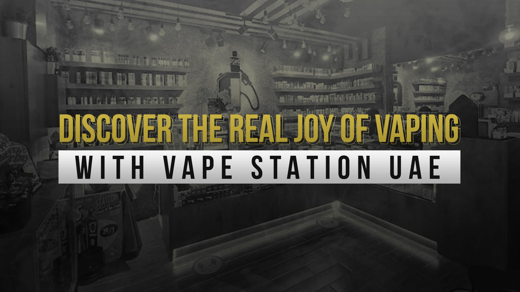 Discover the Real Joy of Vaping with Vape Station UAE