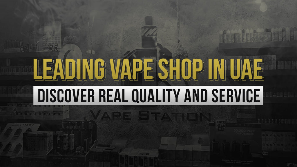 Leading Vape Shop in UAE – Discover Real Quality and Service