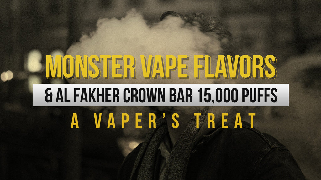 Monster Vape Flavors & Al Fakher Crown Bar 15,000 Puffs – A Vaper’s Treat