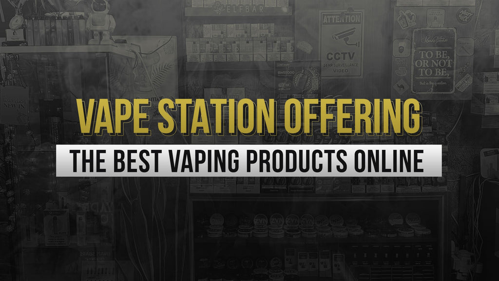 Vape Station Offering The Best Vaping Products Online