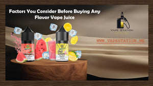 Factors You Consider Before Buying Any Flavor Vape Juice